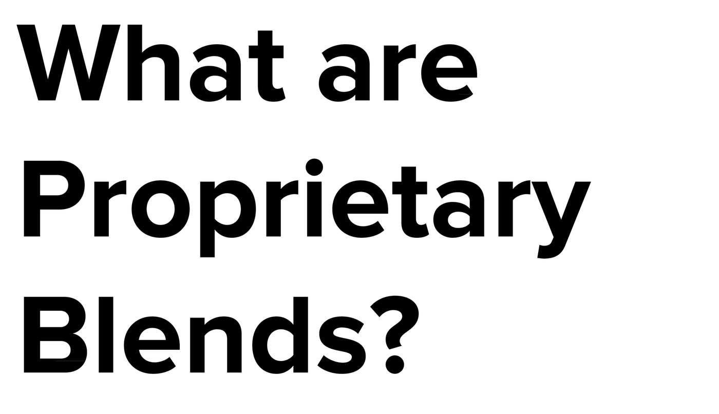 What are Proprietary Blends?